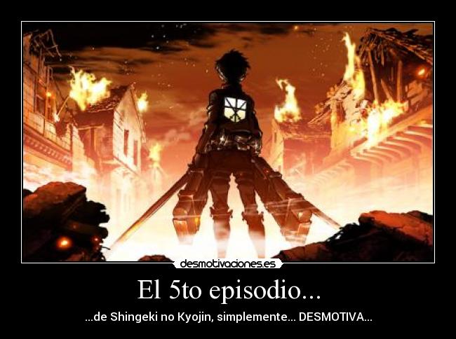 El 5to episodio... - ...de Shingeki no Kyojin, simplemente... DESMOTIVA...