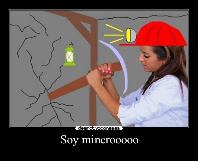 Soy minerooooo -