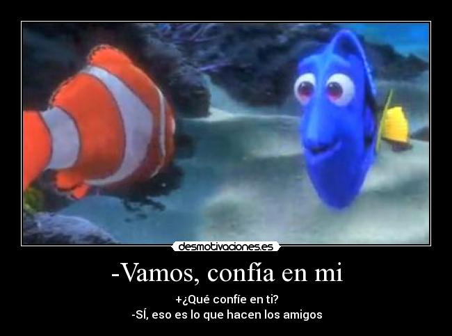 -Vamos, confía en mi -