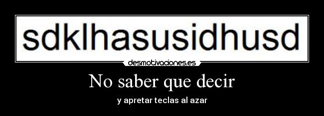 No saber que decir - 