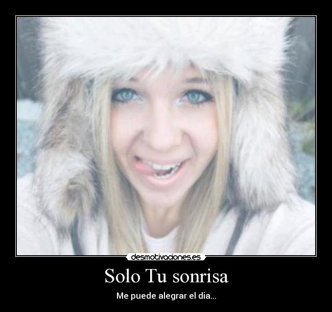 Solo Tu sonrisa - Me puede alegrar el dia...