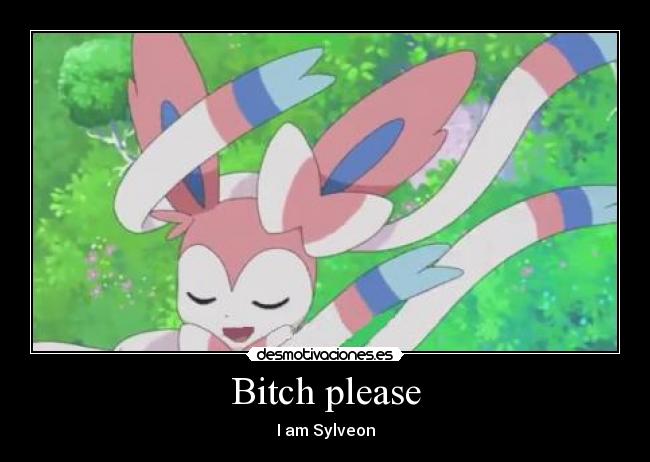 Bitch please -
