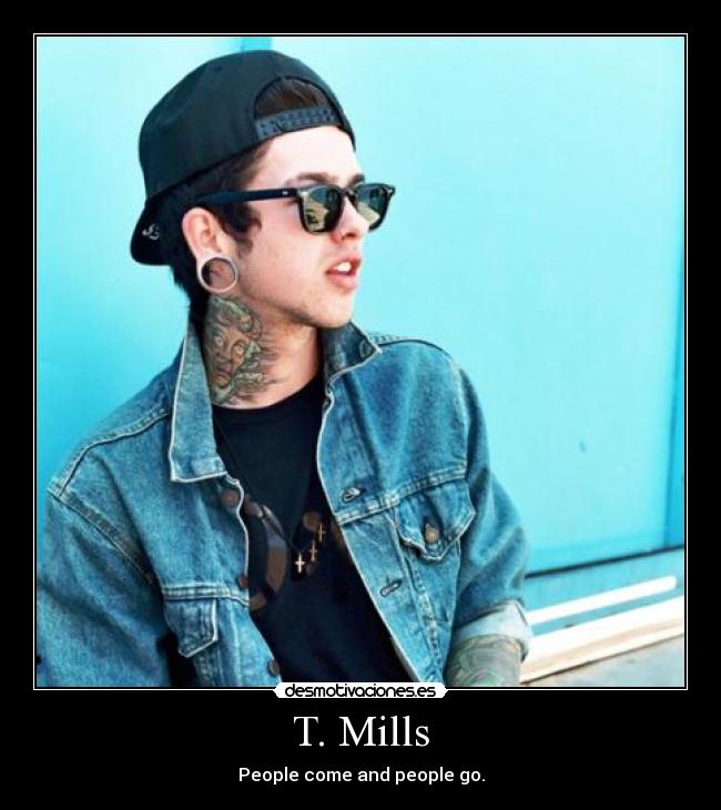 T. Mills - People come and people go.