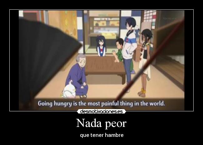 Nada peor - que tener hambre
