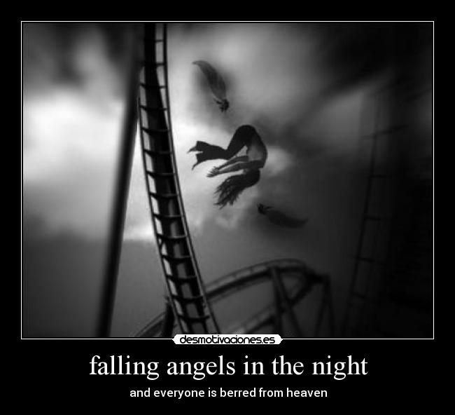 falling angels in the night - and everyone is berred from heaven