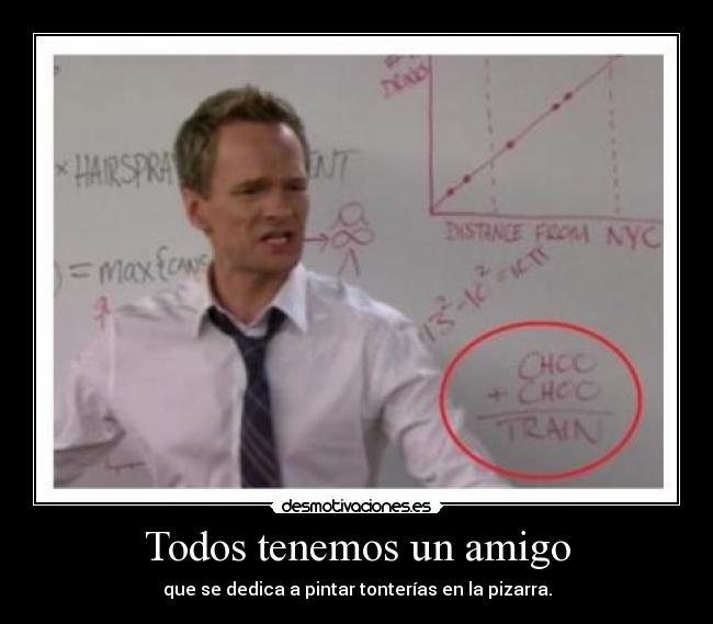 Todos tenemos un amigo - que se dedica a pintar tonterías en la pizarra.
