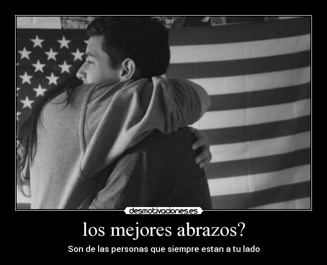 los mejores abrazos? -