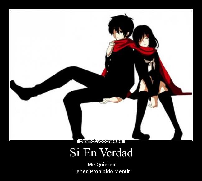 Si En Verdad - Me Quieres
Tienes Prohibido Mentir