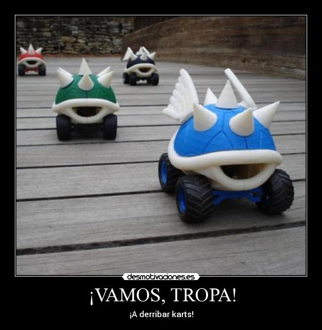 ¡VAMOS, TROPA! - ¡A derribar karts!