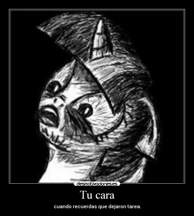 Tu cara - cuando recuerdas que dejaron tarea.