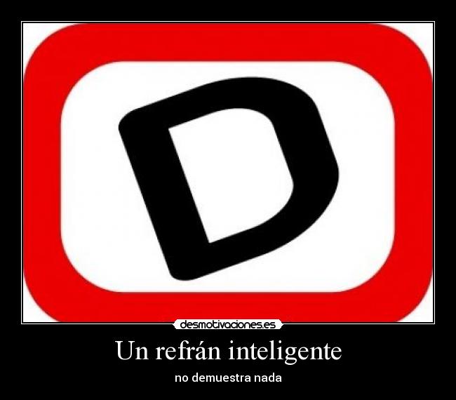 carteles desmotibacion refran inteligence desmotivaciones