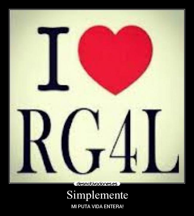 Simplemente - MI PUTA VIDA ENTERA!