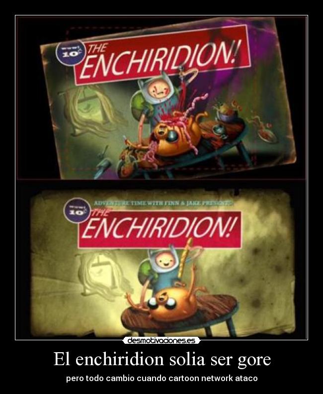 El enchiridion solia ser gore - pero todo cambio cuando cartoon network ataco