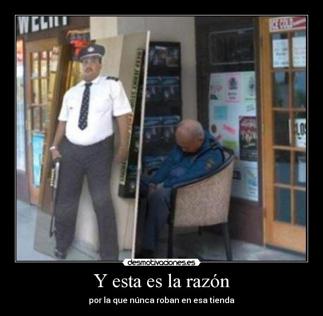 Y esta es la razón - por la que núnca roban en esa tienda