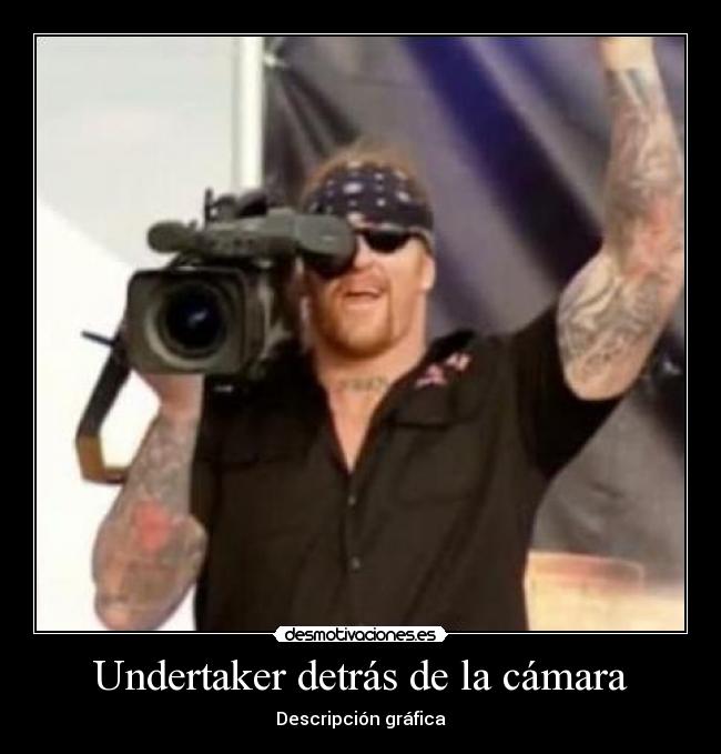 Undertaker detrás de la cámara - Descripción gráfica