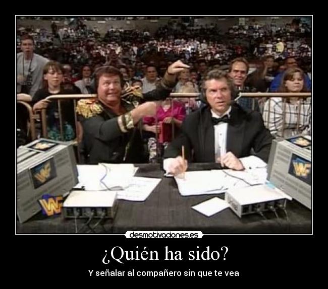 ¿Quién ha sido? - Y señalar al compañero sin que te vea