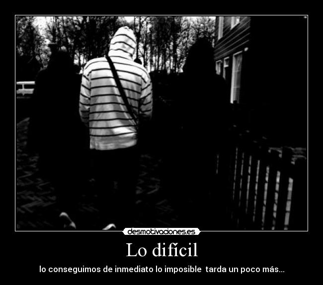 Lo difícil -