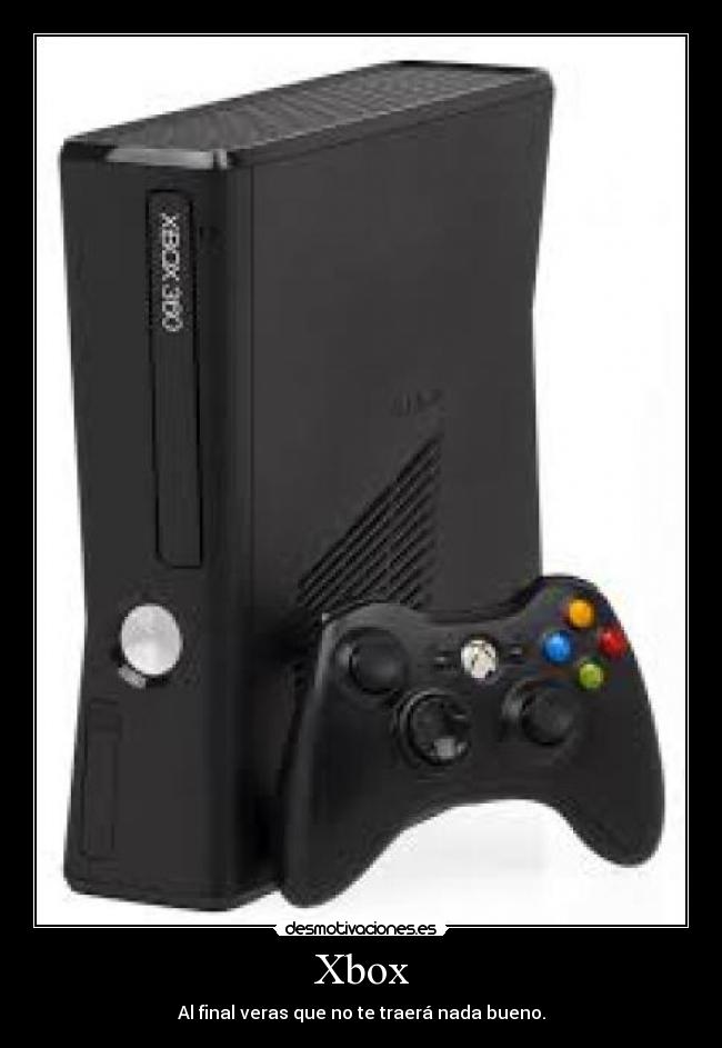 Xbox - Al final veras que no te traerá nada bueno.