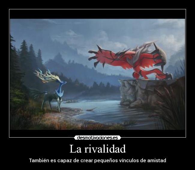 La rivalidad - También es capaz de crear pequeños vínculos de amistad