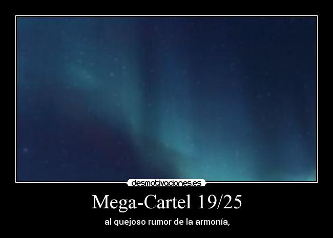 Mega-Cartel 19/25 - al quejoso rumor de la armonía,