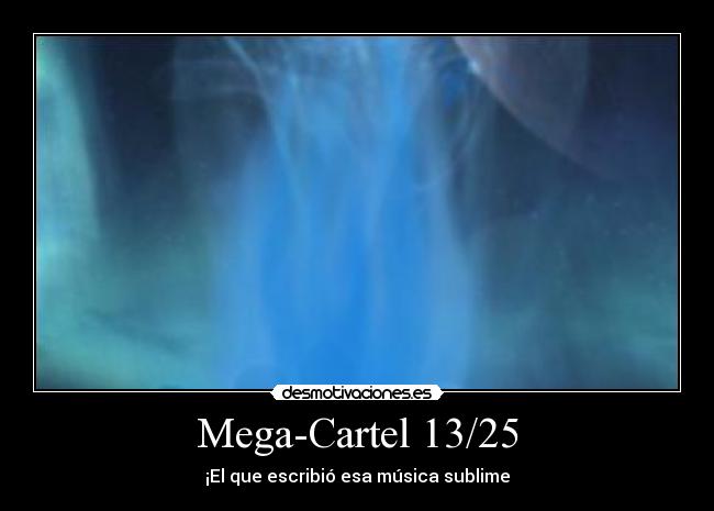 Mega-Cartel 13/25 - ¡El que escribió esa música sublime