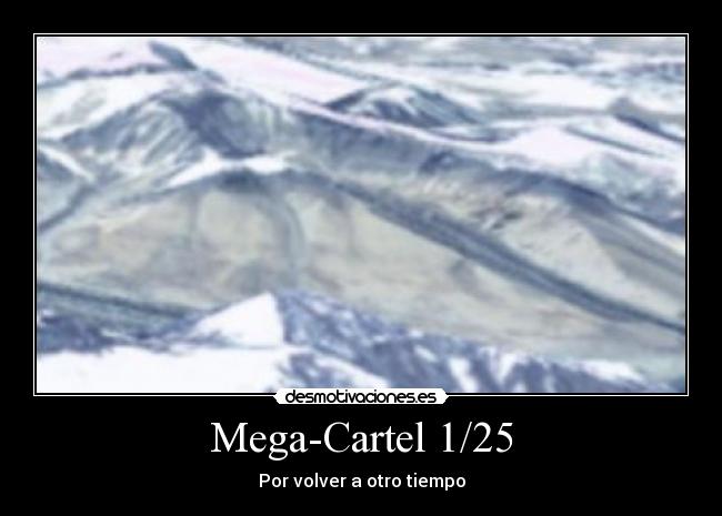 Mega-Cartel 1/25 - Por volver a otro tiempo
