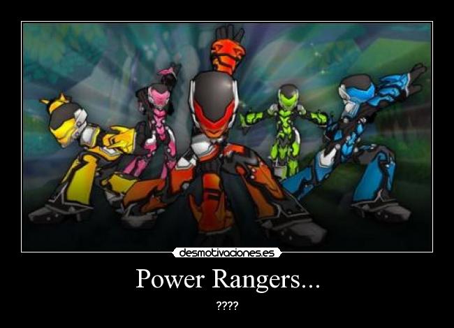 Power Rangers... - 