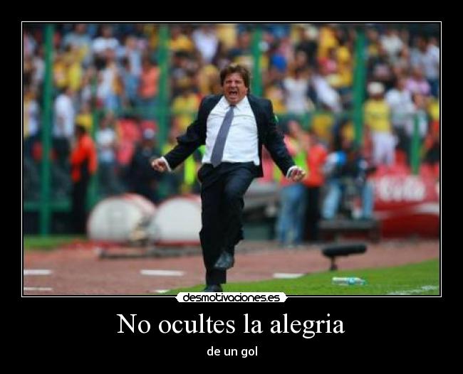 No ocultes la alegria - de un gol
