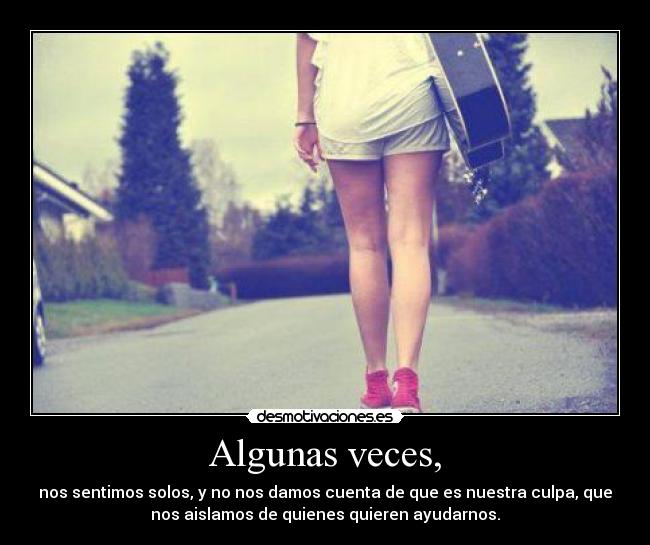 Algunas veces, -
