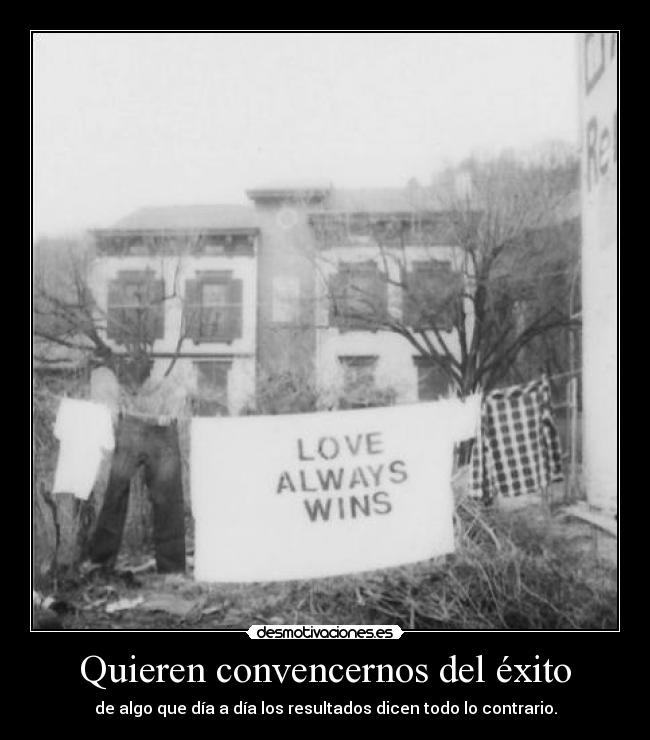 Quieren convencernos del éxito -