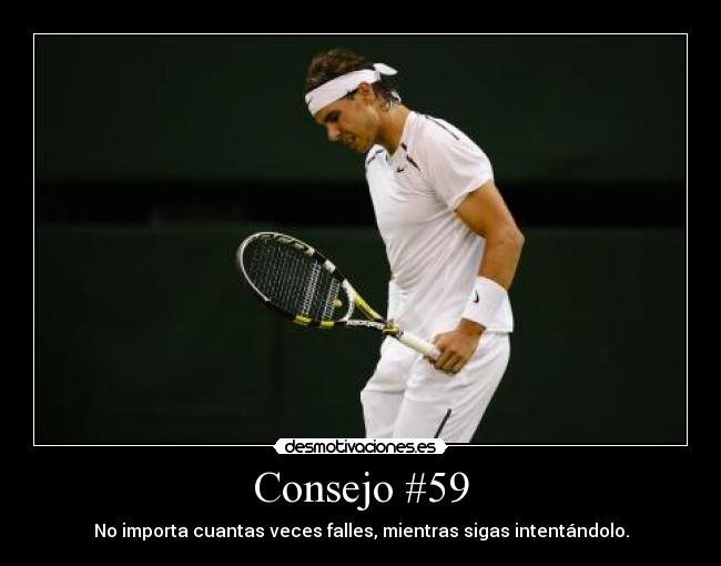 Consejo #59 - No importa cuantas veces falles, mientras sigas intentándolo.
