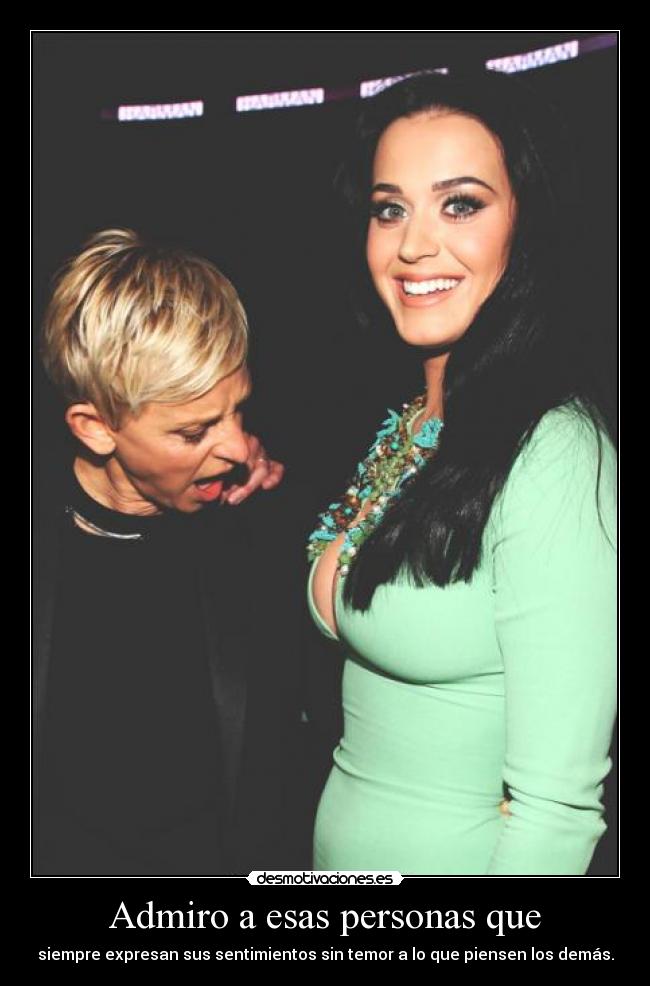 Admiro a esas personas que -