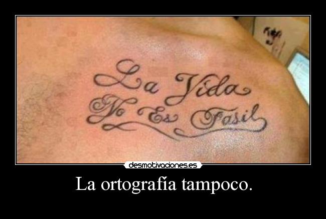 La ortografía tampoco. - 