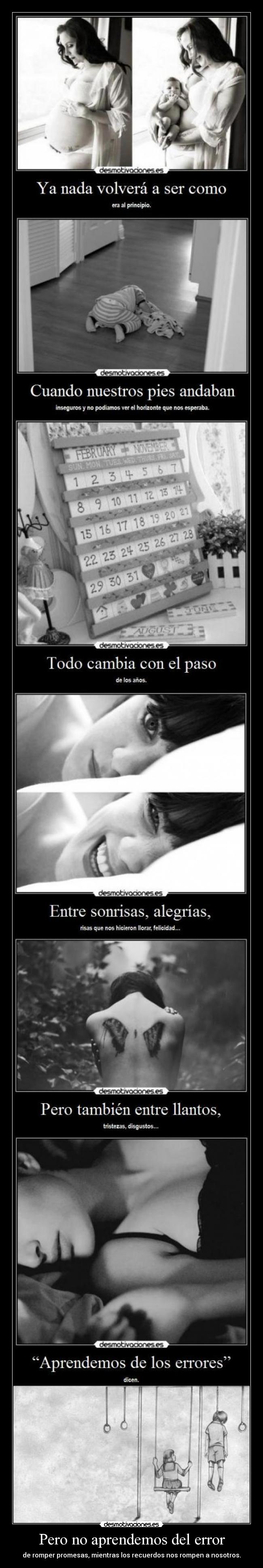 Pero no aprendemos del error - de romper promesas, mientras los recuerdos nos rompen a nosotros.