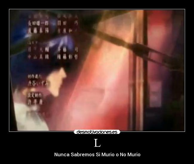 L - Nunca Sabremos Si Murio o No Murio
