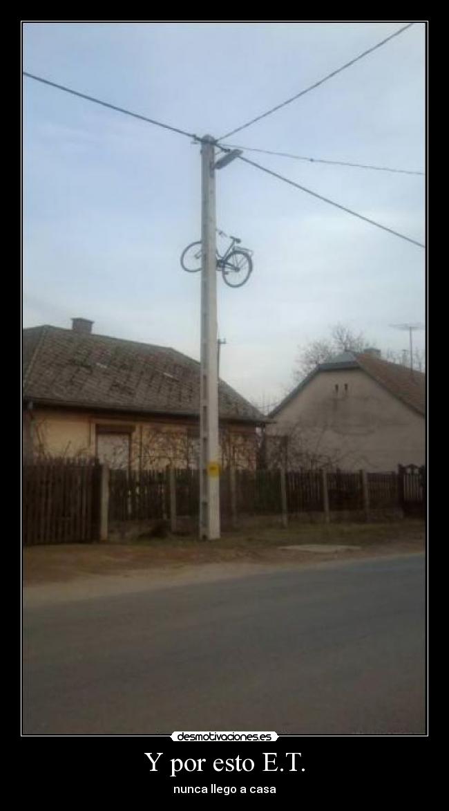 Y por esto E.T. - nunca llego a casa