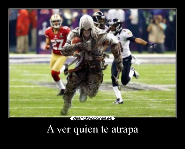 A ver quien te atrapa -