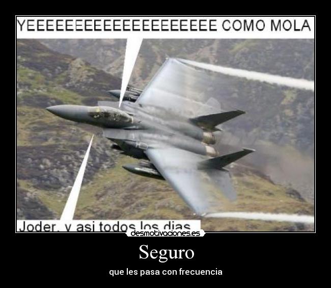 carteles mola pasa frecuencia caza f15 strike eagle cosas vida flipaos desmotivaciones