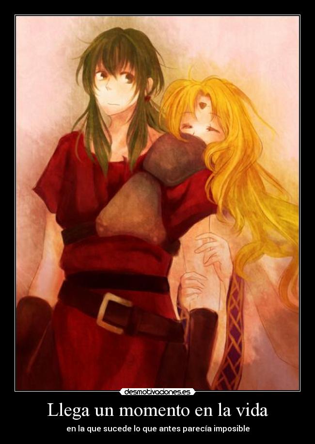 Llega un momento en la vida - en la que sucede lo que antes parecía imposible