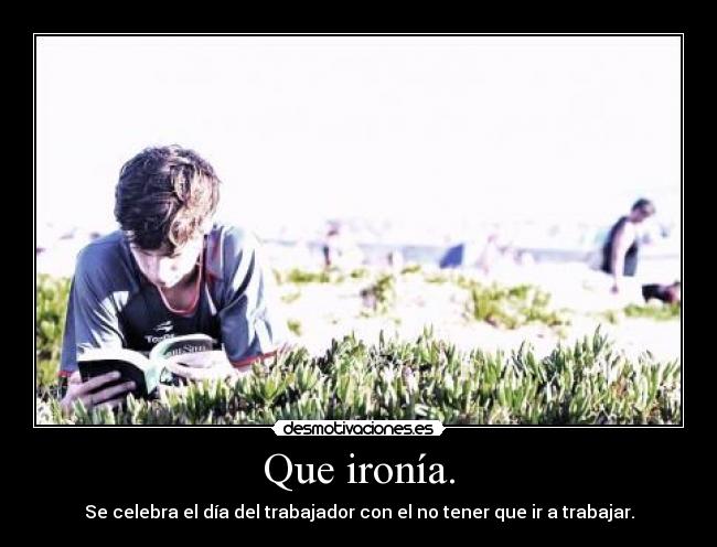 Que ironía. - 