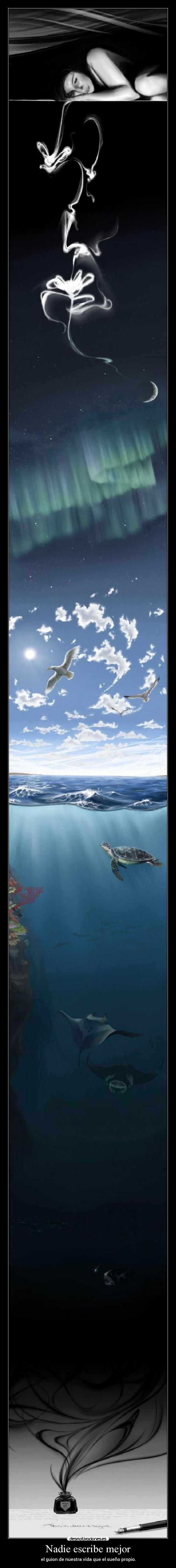 Nadie escribe mejor - el guion de nuestra vida que el sueño propio.