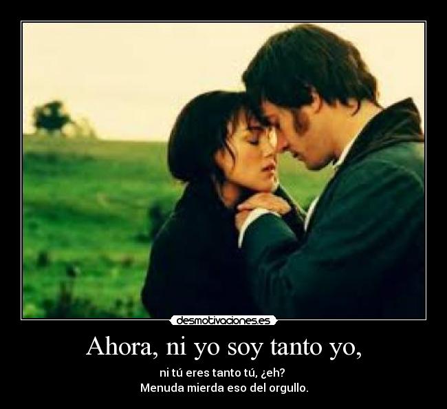 Ahora, ni yo soy tanto yo, - 