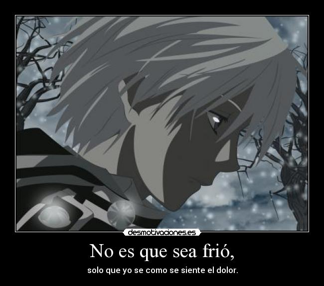 No es que sea frió, -
