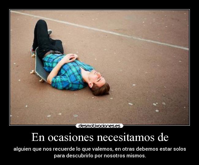 En ocasiones necesitamos de - 