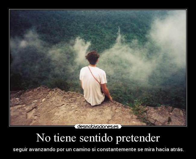 No tiene sentido pretender - 