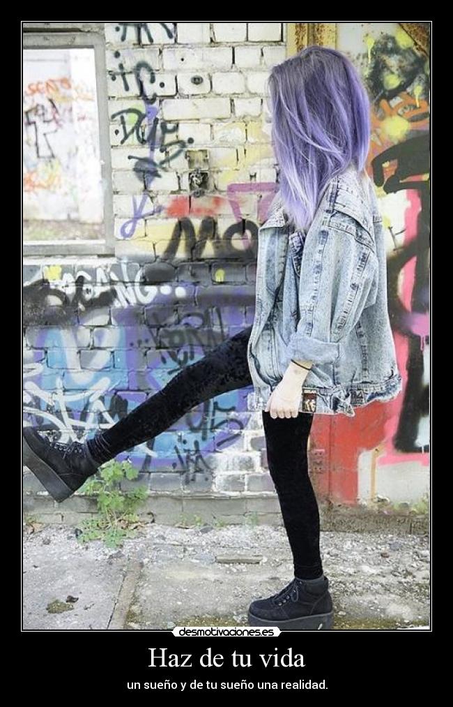 Haz de tu vida - un sueño y de tu sueño una realidad.