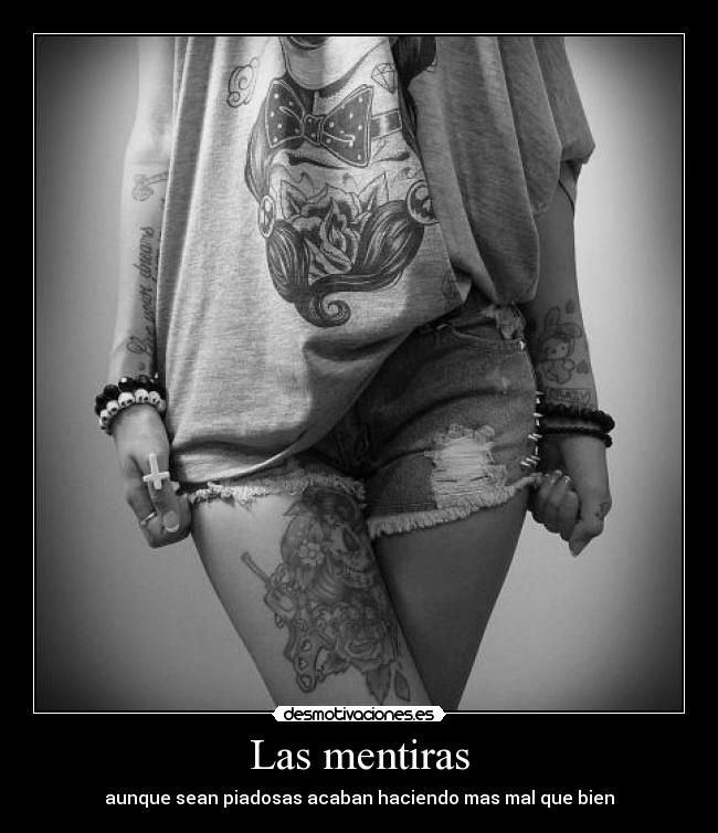 Las mentiras - aunque sean piadosas acaban haciendo mas mal que bien