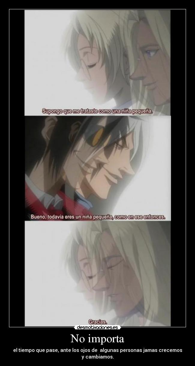 carteles anime tiempo transcurrir ojos crecer amor amistad cambiar jamas integra alucard hellsing desmotivaciones