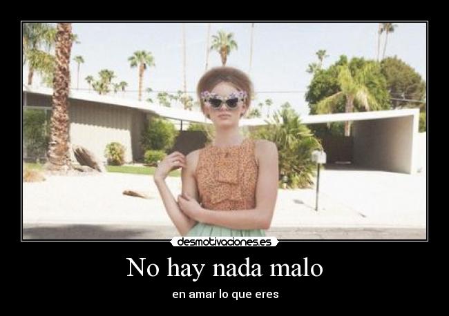 No hay nada malo - en amar lo que eres