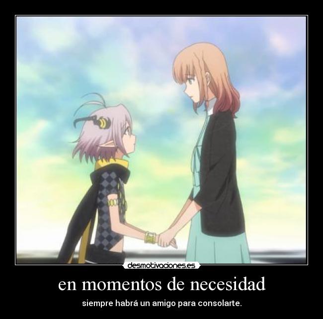 en momentos de necesidad - siempre habrá un amigo para consolarte.